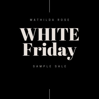 WHITE FRIDAY Sample Sale!